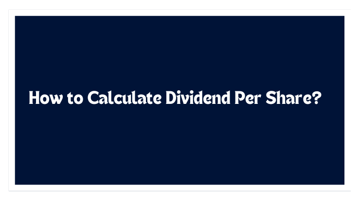 How to Calculate Dividend Per Share
